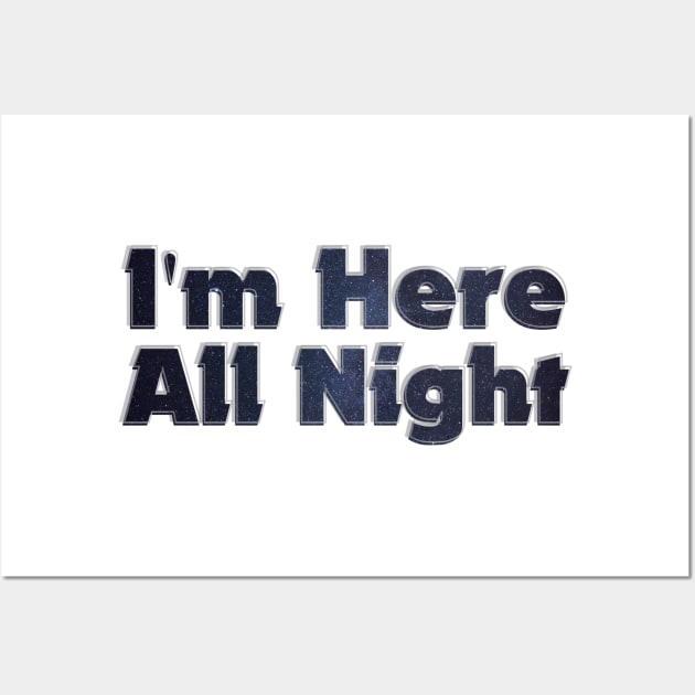 I'm Here All Night Wall Art by afternoontees